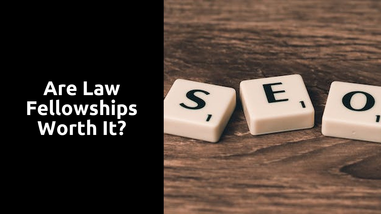 Are law fellowships worth it?